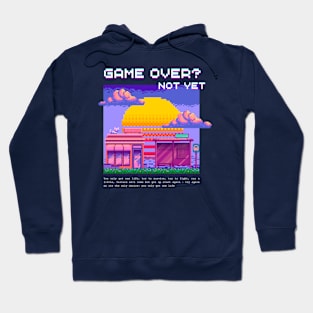 Pixelated: Game Over? Not Yet!! Hoodie